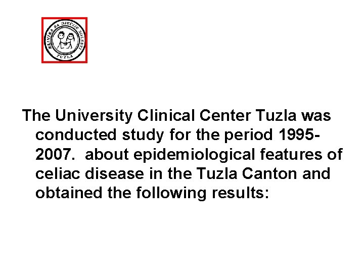 The University Clinical Center Tuzla was conducted study for the period 19952007. about epidemiological