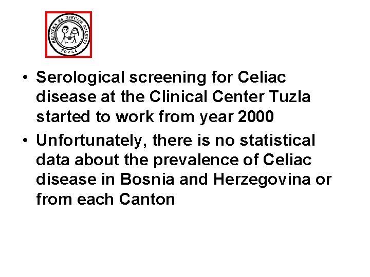  • Serological screening for Celiac disease at the Clinical Center Tuzla started to