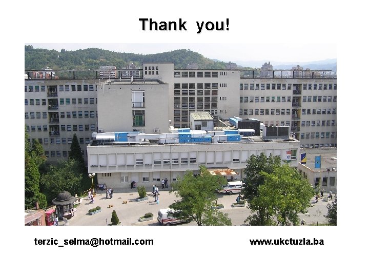 Thank you! terzic_selma@hotmail. com www. ukctuzla. ba 