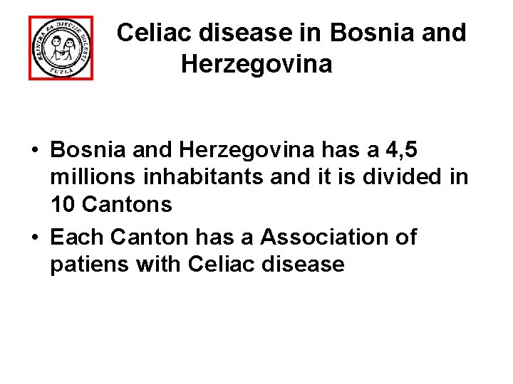 Celiac disease in Bosnia and Herzegovina • Bosnia and Herzegovina has a 4, 5