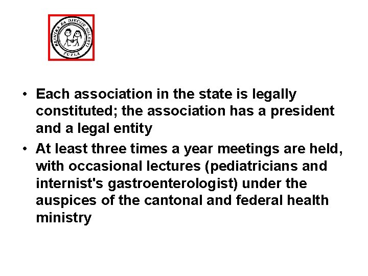  • Each association in the state is legally constituted; the association has a