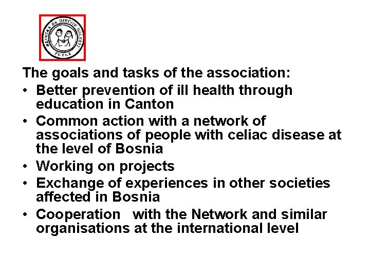 The goals and tasks of the association: • Better prevention of ill health through