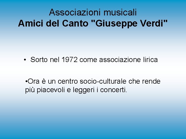 Associazioni musicali Amici del Canto "Giuseppe Verdi" • Sorto nel 1972 come associazione lirica