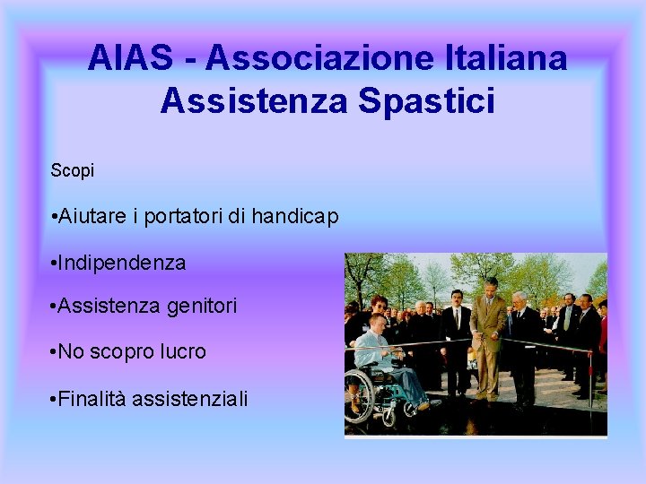 AIAS - Associazione Italiana Assistenza Spastici Scopi • Aiutare i portatori di handicap •