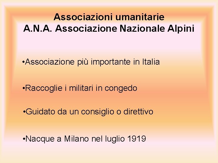 Associazioni umanitarie A. N. A. Associazione Nazionale Alpini • Associazione più importante in Italia