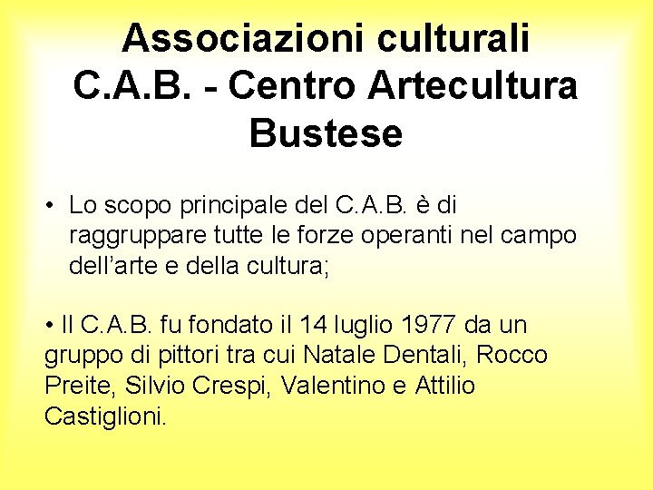 Associazioni culturali C. A. B. - Centro Artecultura Bustese • Lo scopo principale del