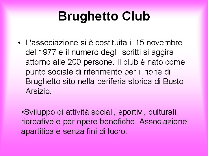 Brughetto Club • L'associazione si è costituita il 15 novembre del 1977 e il