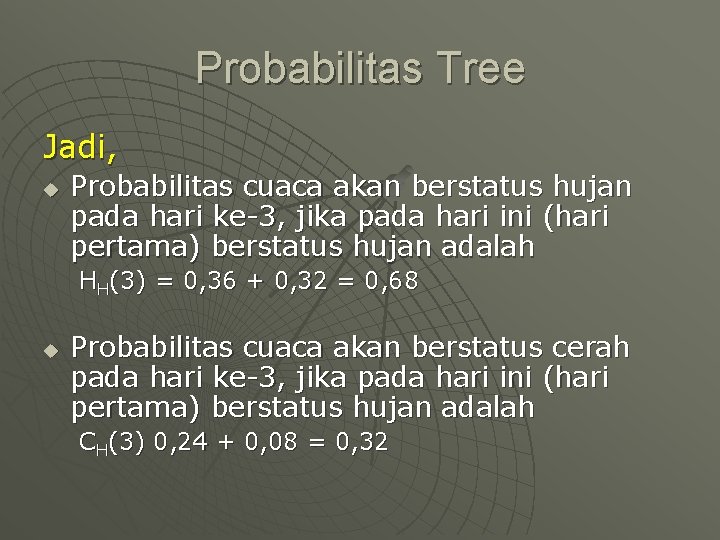 Probabilitas Tree Jadi, u Probabilitas cuaca akan berstatus hujan pada hari ke-3, jika pada