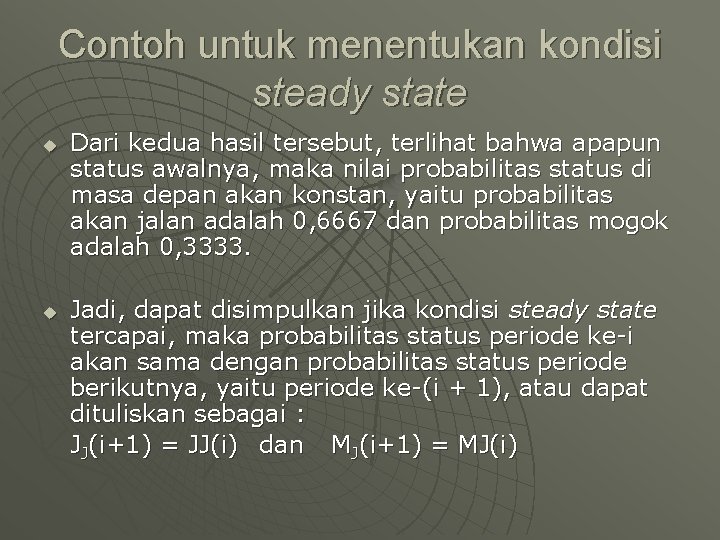 Contoh untuk menentukan kondisi steady state u u Dari kedua hasil tersebut, terlihat bahwa