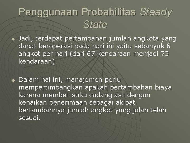 Penggunaan Probabilitas Steady State u u Jadi, terdapat pertambahan jumlah angkota yang dapat beroperasi