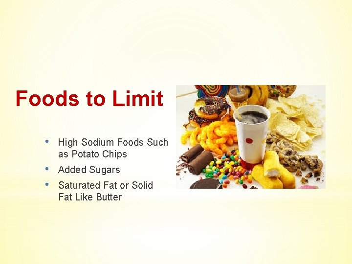 Foods to Limit • High Sodium Foods Such as Potato Chips • • Added