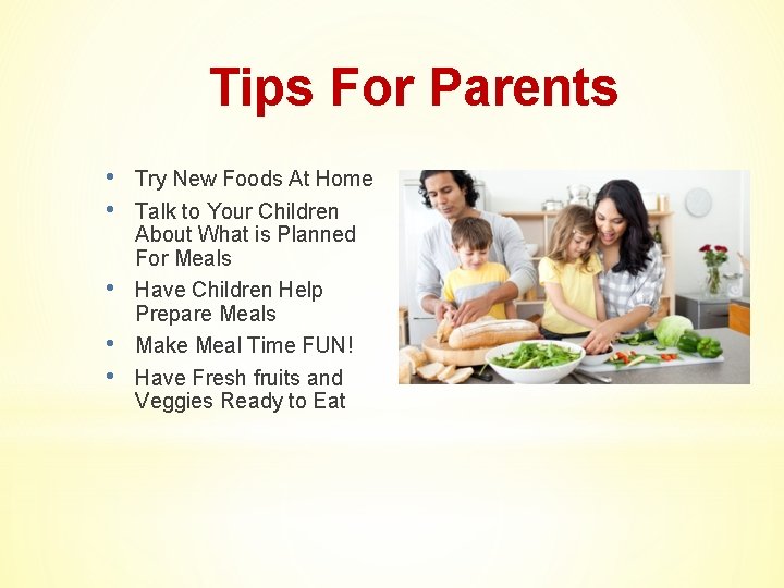 Tips For Parents • • • Try New Foods At Home Talk to Your