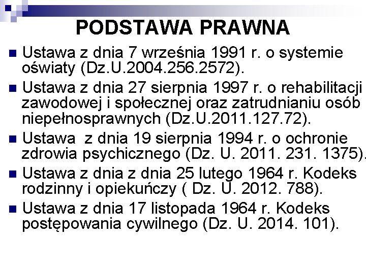  PODSTAWA PRAWNA Ustawa z dnia 7 września 1991 r. o systemie oświaty (Dz.