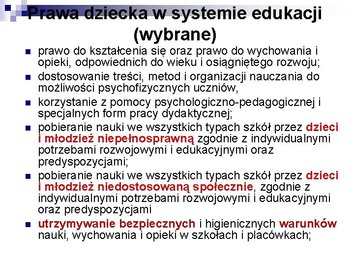 Prawa dziecka w systemie edukacji (wybrane) n n n prawo do kształcenia się oraz