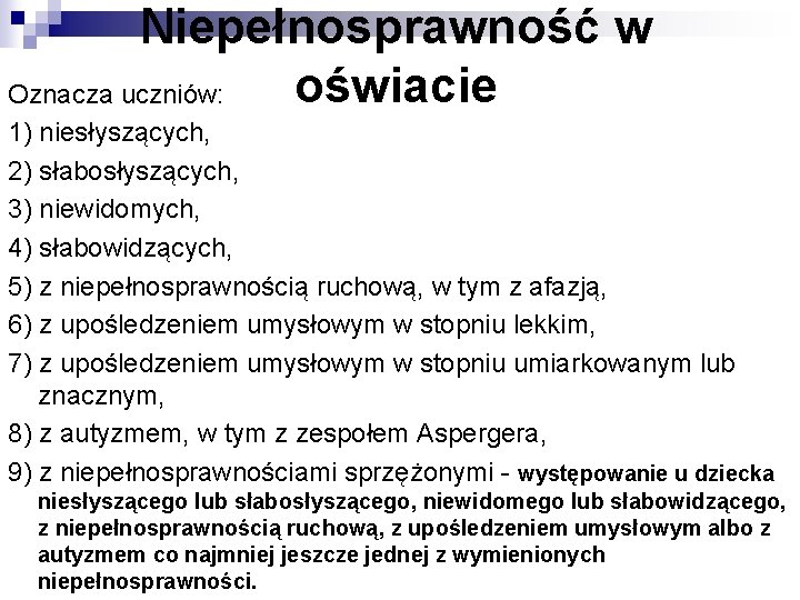 Niepełnosprawność w oświacie Oznacza uczniów: 1) niesłyszących, 2) słabosłyszących, 3) niewidomych, 4) słabowidzących, 5)