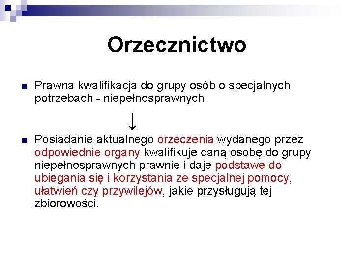 Orzecznictwo n Prawna kwalifikacja do grupy osób o specjalnych potrzebach - niepełnosprawnych. ↓ n