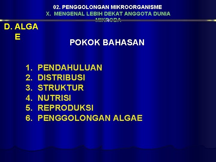 D. ALGA E 1. 2. 3. 4. 5. 6. 02. PENGGOLONGAN MIKROORGANISME X. MENGENAL