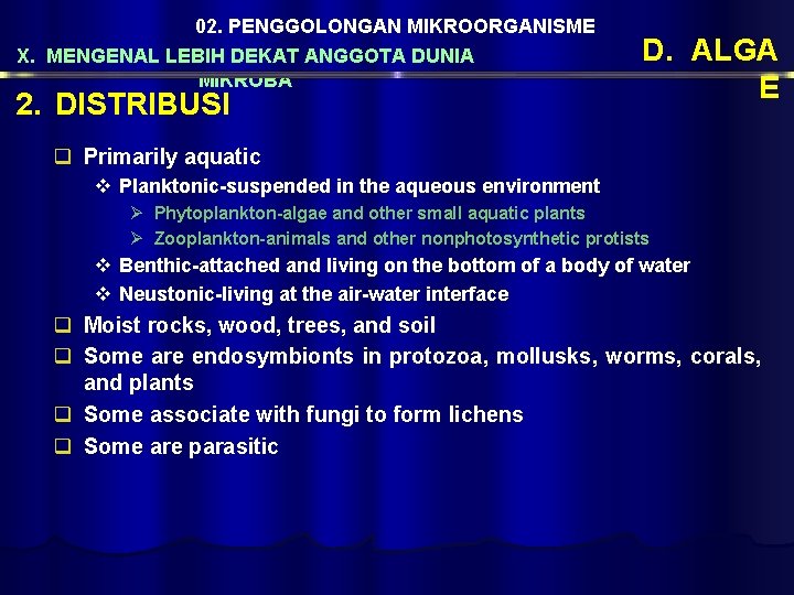 02. PENGGOLONGAN MIKROORGANISME X. MENGENAL LEBIH DEKAT ANGGOTA DUNIA MIKROBA 2. DISTRIBUSI D. ALGA