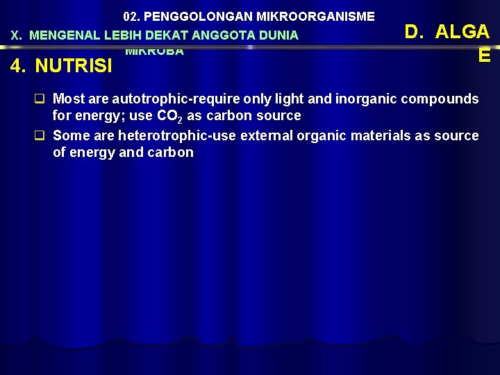 02. PENGGOLONGAN MIKROORGANISME X. MENGENAL LEBIH DEKAT ANGGOTA DUNIA MIKROBA 4. NUTRISI D. ALGA