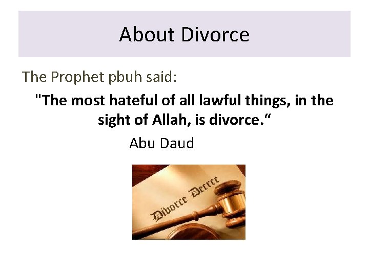 About Divorce The Prophet pbuh said: "The most hateful of all lawful things, in