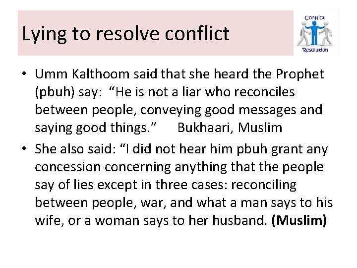 Lying to resolve conflict • Umm Kalthoom said that she heard the Prophet (pbuh)