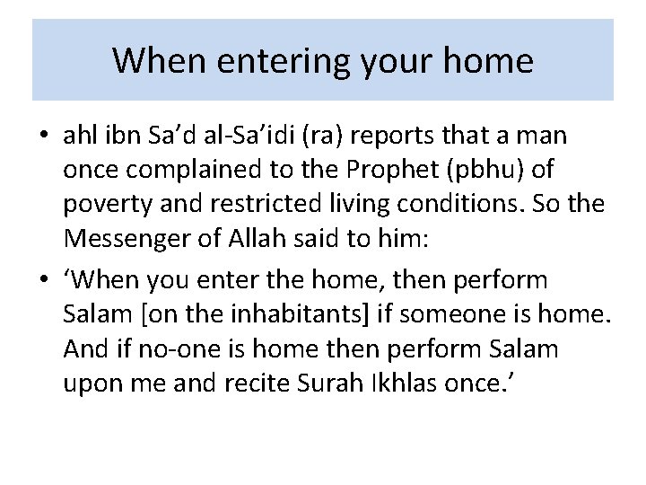 When entering your home • ahl ibn Sa’d al-Sa’idi (ra) reports that a man