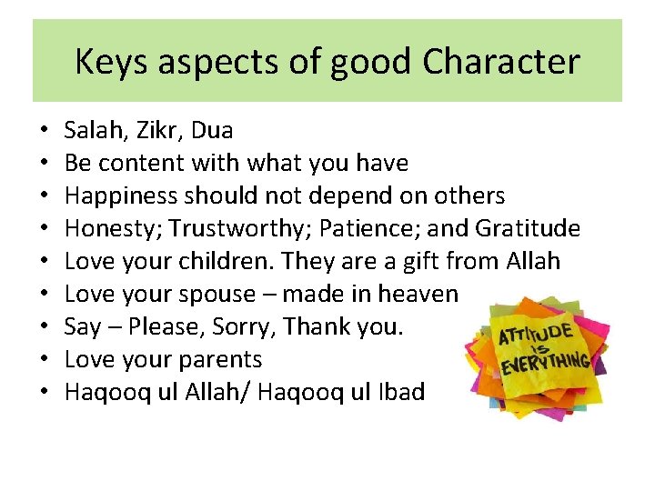 Keys aspects of good Character • • • Salah, Zikr, Dua Be content with