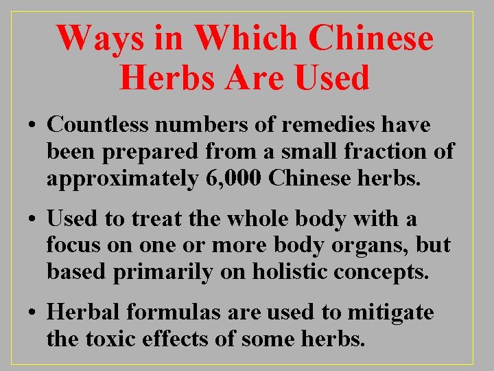 Ways in Which Chinese Herbs Are Used • Countless numbers of remedies have been