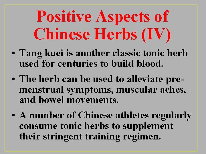 Positive Aspects of Chinese Herbs (IV) • Tang kuei is another classic tonic herb