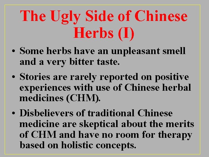 The Ugly Side of Chinese Herbs (I) • Some herbs have an unpleasant smell