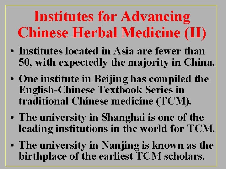 Institutes for Advancing Chinese Herbal Medicine (II) • Institutes located in Asia are fewer