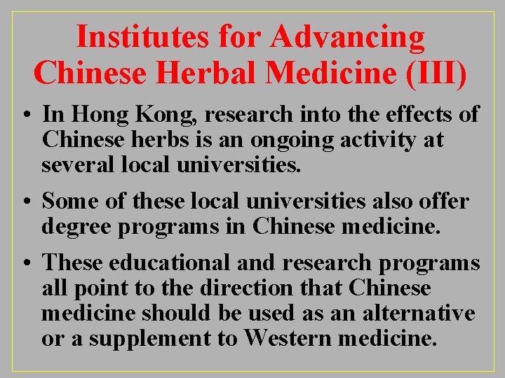 Institutes for Advancing Chinese Herbal Medicine (III) • In Hong Kong, research into the