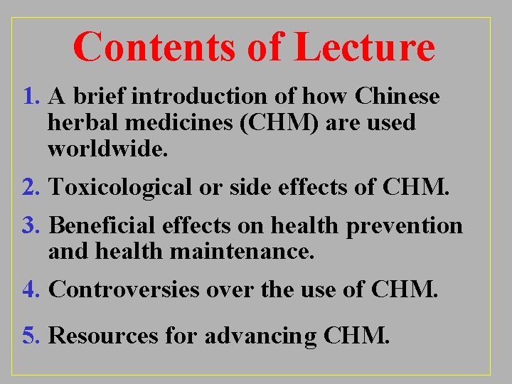 Contents of Lecture 1. A brief introduction of how Chinese herbal medicines (CHM) are