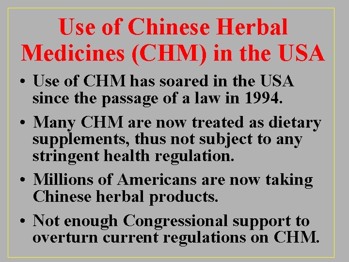 Use of Chinese Herbal Medicines (CHM) in the USA • Use of CHM has