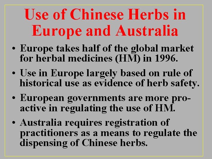 Use of Chinese Herbs in Europe and Australia • Europe takes half of the