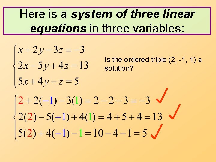 Here is a system of three linear equations in three variables: Is the ordered