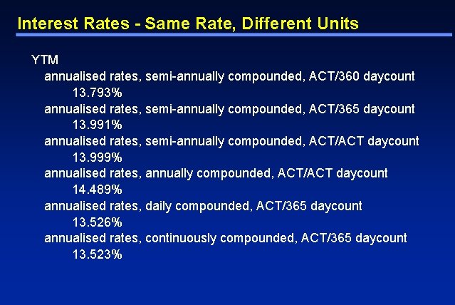 Interest Rates - Same Rate, Different Units YTM annualised rates, semi-annually compounded, ACT/360 daycount