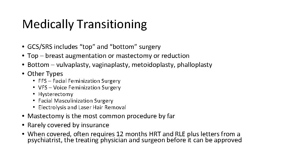 Medically Transitioning • • GCS/SRS includes “top” and “bottom” surgery Top – breast augmentation