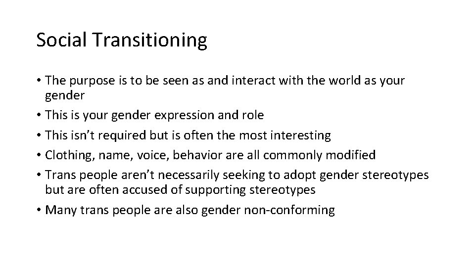 Social Transitioning • The purpose is to be seen as and interact with the