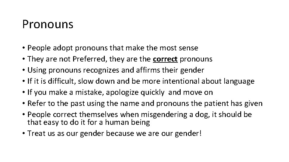 Pronouns • People adopt pronouns that make the most sense • They are not