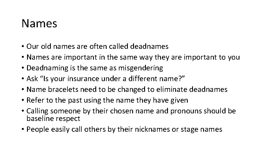 Names • Our old names are often called deadnames • Names are important in
