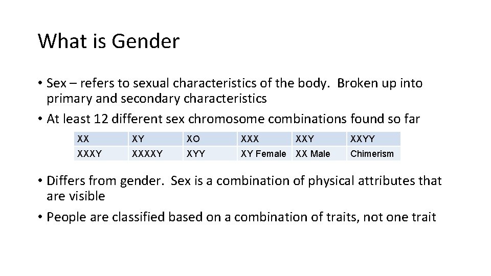 What is Gender • Sex – refers to sexual characteristics of the body. Broken