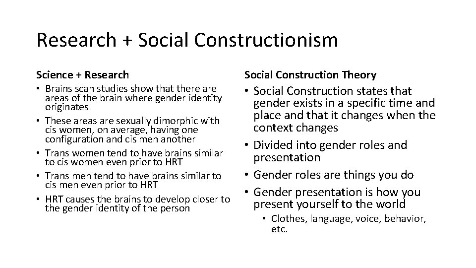Research + Social Constructionism Science + Research Social Construction Theory • Brains scan studies