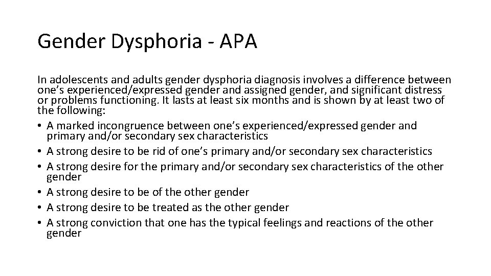 Gender Dysphoria - APA In adolescents and adults gender dysphoria diagnosis involves a difference