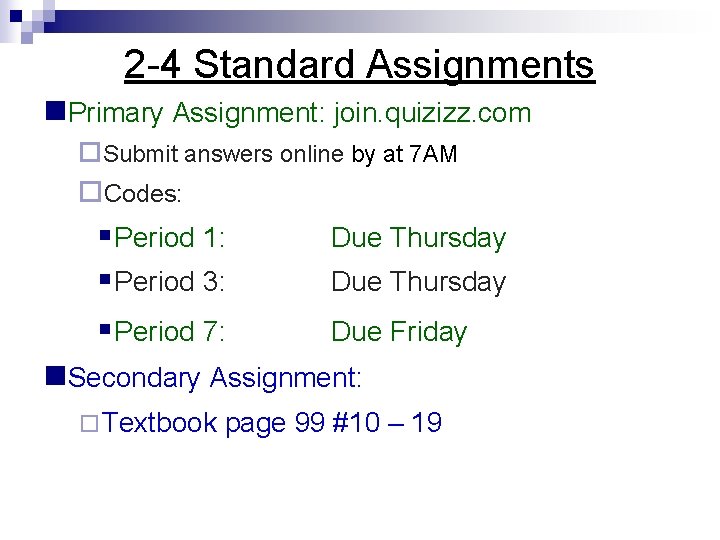 2 -4 Standard Assignments n. Primary Assignment: join. quizizz. com ¨Submit answers online by