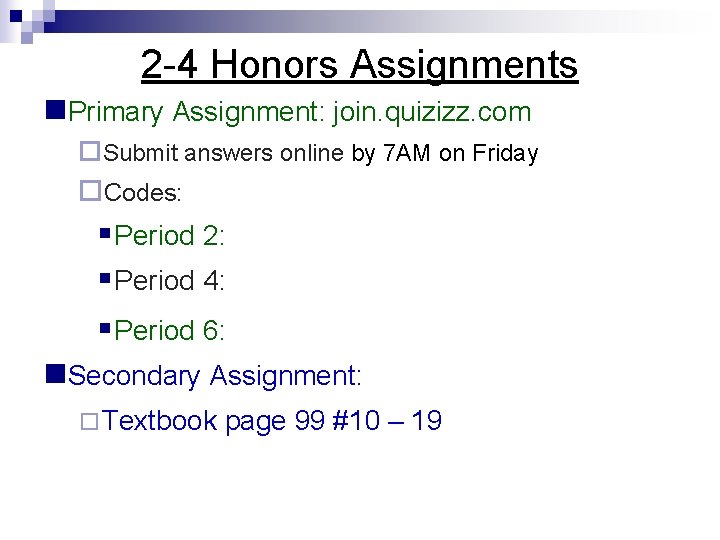 2 -4 Honors Assignments n. Primary Assignment: join. quizizz. com ¨Submit answers online by