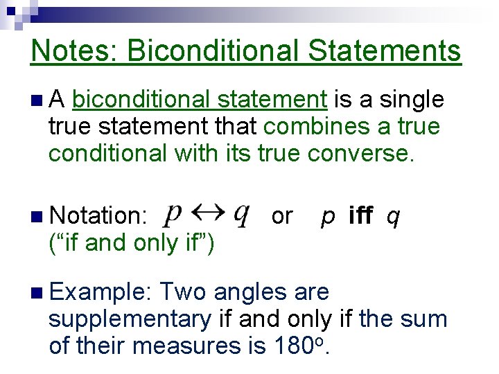 Notes: Biconditional Statements n. A biconditional statement is a single true statement that combines