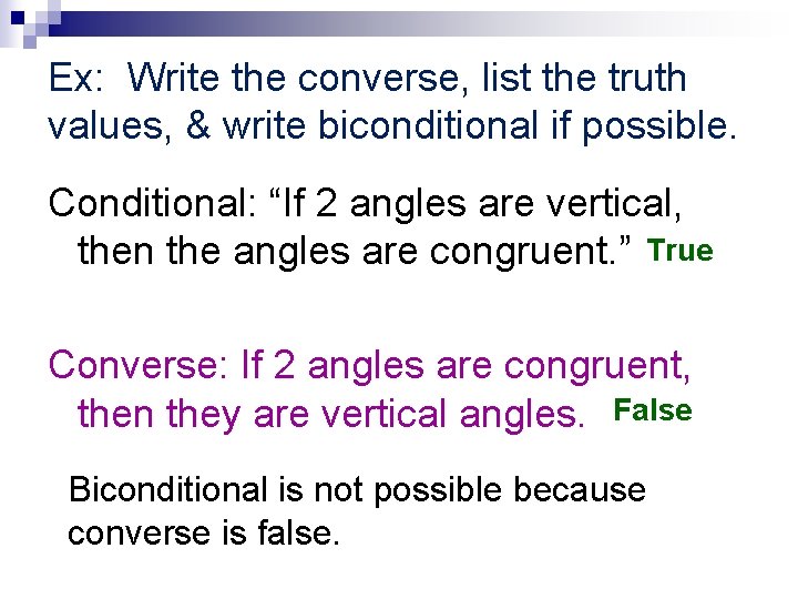 Ex: Write the converse, list the truth values, & write biconditional if possible. Conditional: