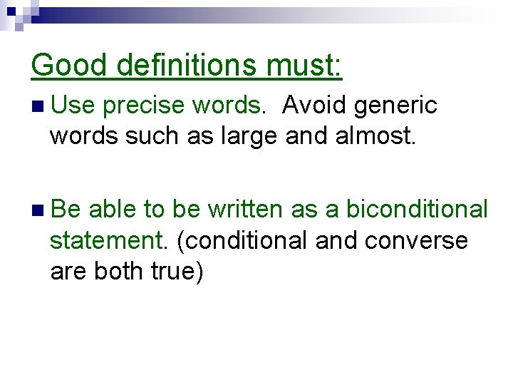 Good definitions must: n Use precise words. Avoid generic words such as large and