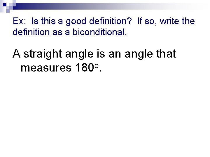 Ex: Is this a good definition? If so, write the definition as a biconditional.